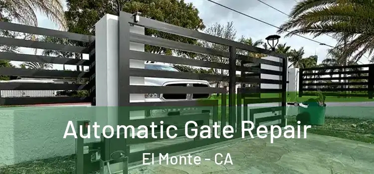 Automatic Gate Repair El Monte - CA