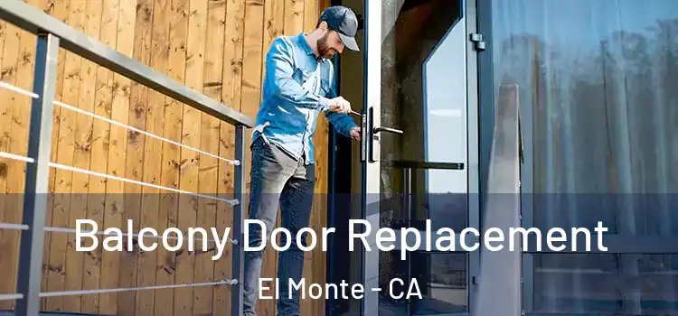  Balcony Door Replacement El Monte - CA