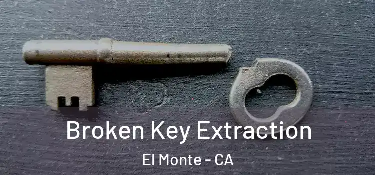  Broken Key Extraction El Monte - CA