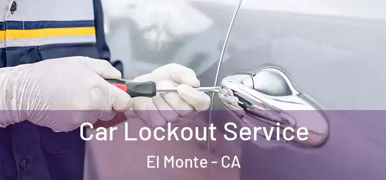 Car Lockout Service El Monte - CA