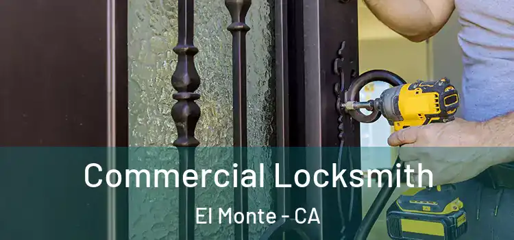 Commercial Locksmith El Monte - CA