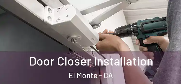  Door Closer Installation El Monte - CA