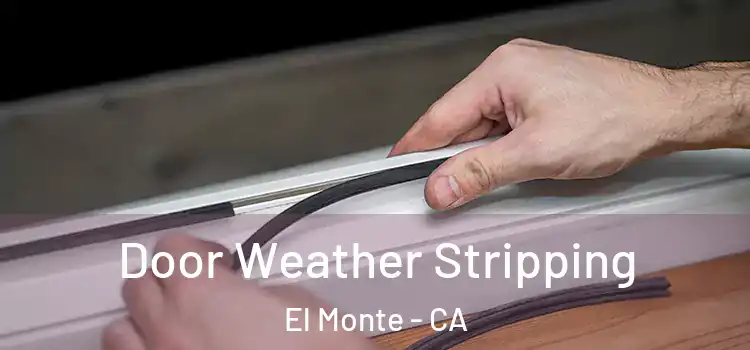 Door Weather Stripping El Monte - CA