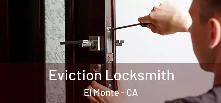  Eviction Locksmith El Monte - CA