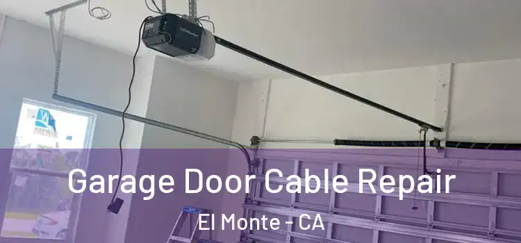  Garage Door Cable Repair El Monte - CA