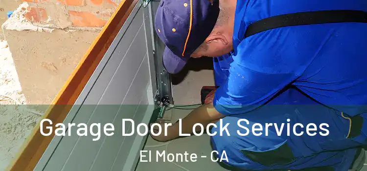 Garage Door Lock Services El Monte - CA