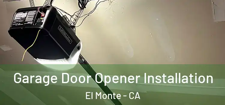  Garage Door Opener Installation El Monte - CA