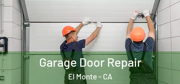  Garage Door Repair El Monte - CA