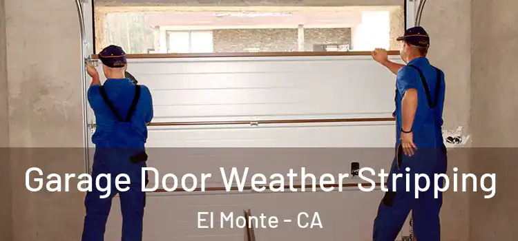 Garage Door Weather Stripping El Monte - CA