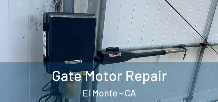 Gate Motor Repair El Monte - CA