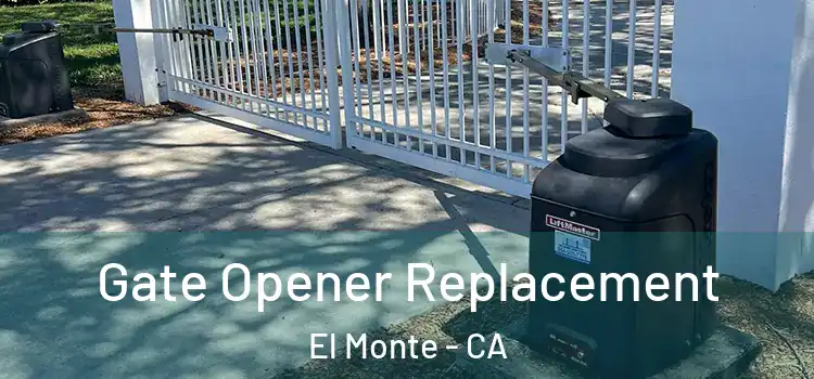 Gate Opener Replacement El Monte - CA