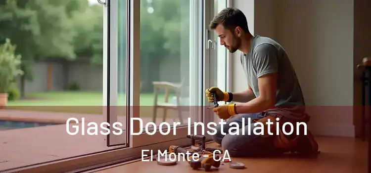 Glass Door Installation El Monte - CA