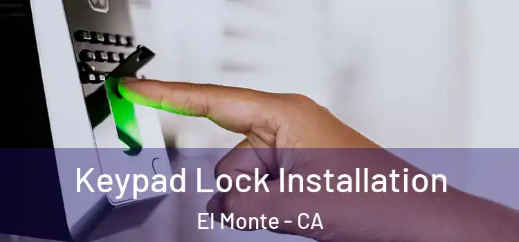 Keypad Lock Installation El Monte - CA