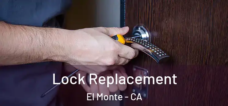  Lock Replacement El Monte - CA