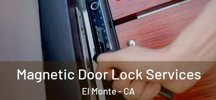 Magnetic Door Lock Services El Monte - CA