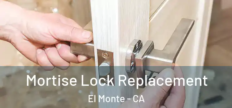 Mortise Lock Replacement El Monte - CA