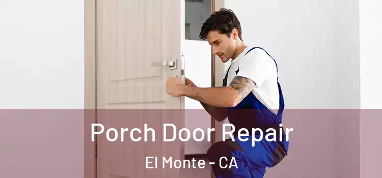  Porch Door Repair El Monte - CA