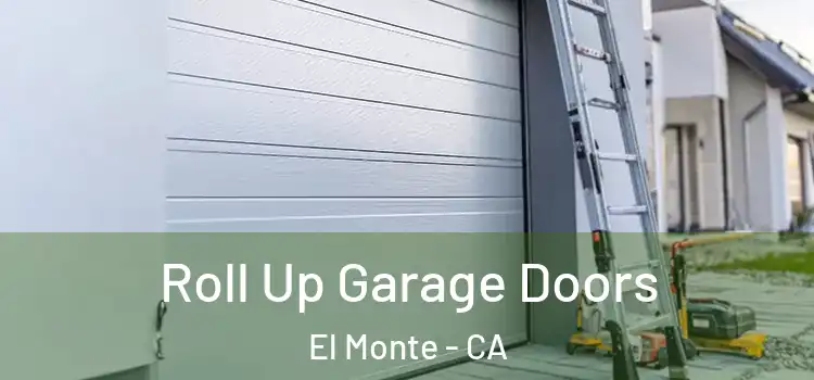  Roll Up Garage Doors El Monte - CA