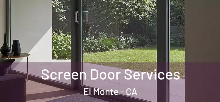  Screen Door Services El Monte - CA