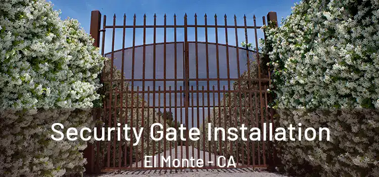 Security Gate Installation El Monte - CA