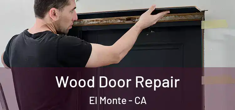 Wood Door Repair El Monte - CA